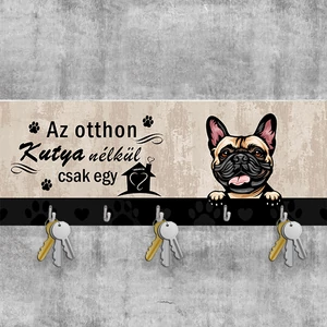 &quot;Az otthon kutya nélkül csak egy ház&quot; fali kulcstartó, francia bulldogos